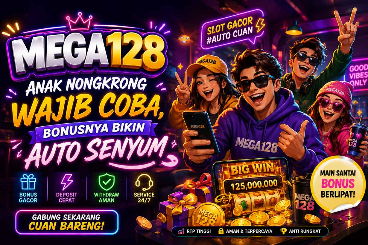 Mega128: Anak Nongkrong Wajib Coba, Bonusnya Bikin Auto Senyum